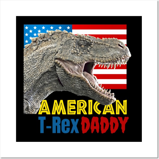 4th of July American T-Rex Dinosaur Daddy Wall Art by aceofstyle